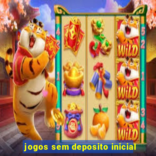 jogos sem deposito inicial